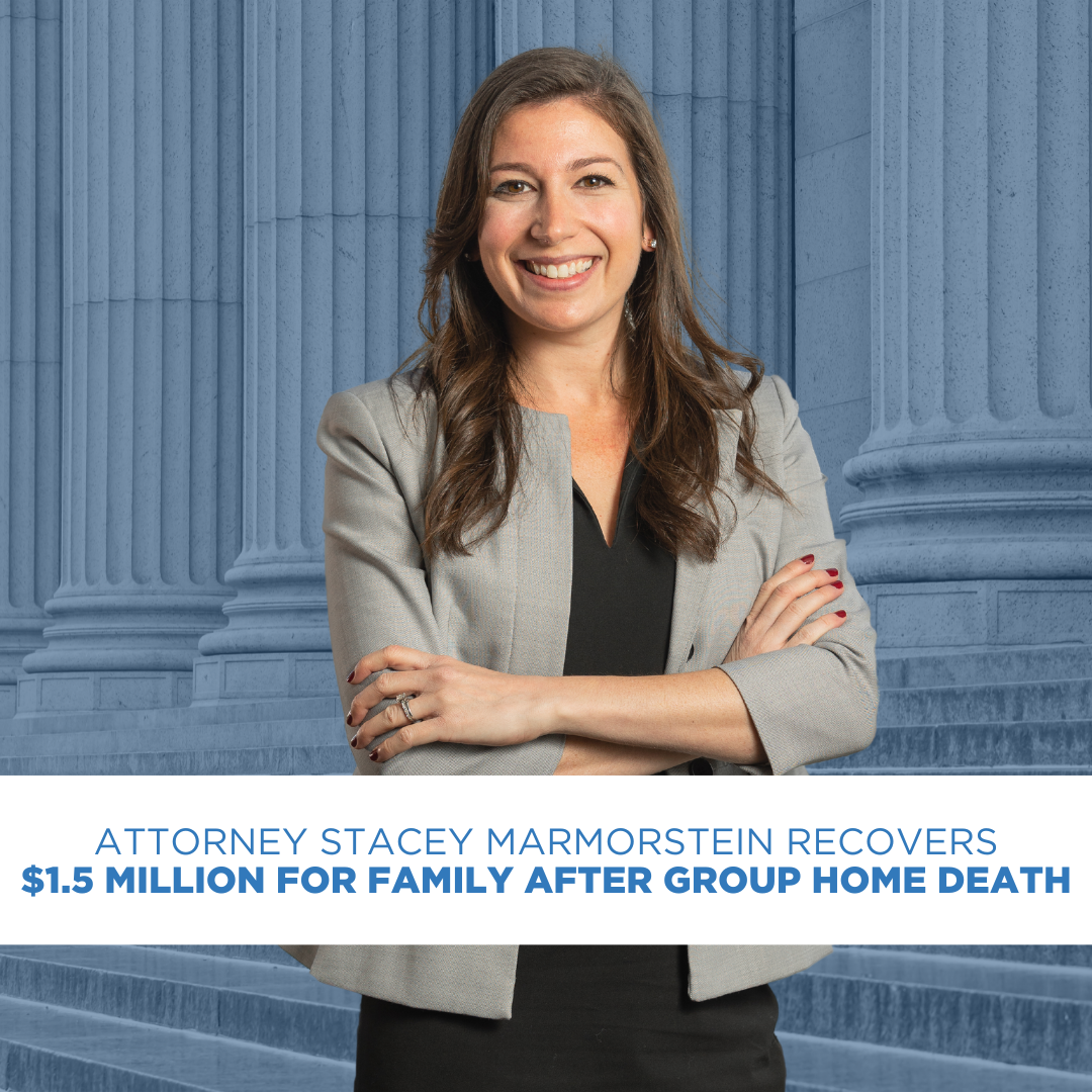 Attorney Stacey Marmorstein Recovers $1.5 Million for Family of Man Who Choked to Death at Group Home 